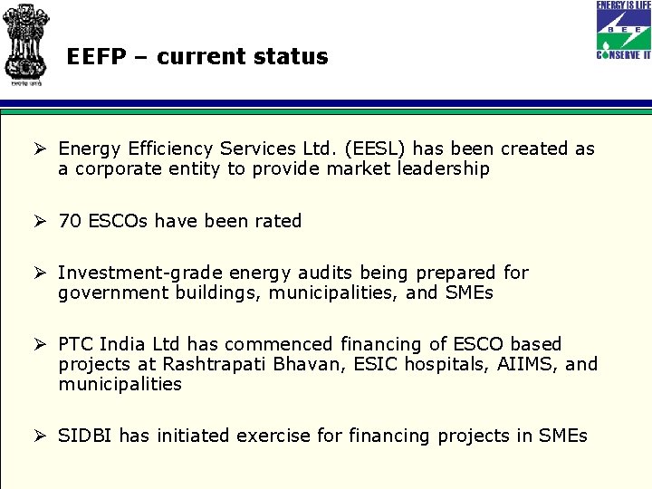 EEFP – current status Ø Energy Efficiency Services Ltd. (EESL) has been created as