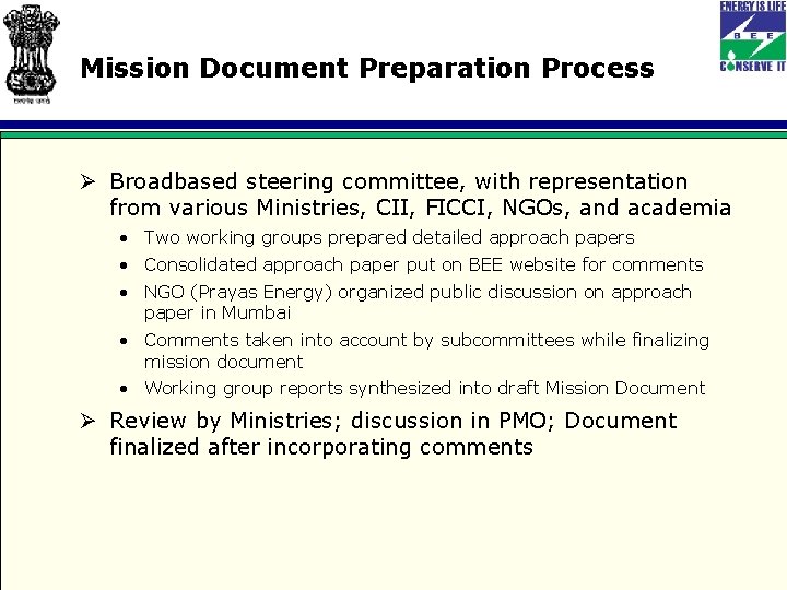 Mission Document Preparation Process Ø Broadbased steering committee, with representation from various Ministries, CII,