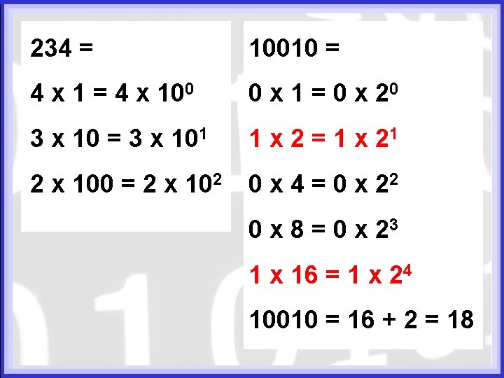 234 = 10010 = 4 x 100 0 x 1 = 0 x 20 234 = 10010 = 4 x 100 0 x 1 = 0 x 20