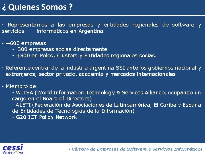 ¿ Quienes Somos ? • Representamos a las empresas y entidades regionales de software