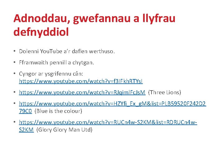 Adnoddau, gwefannau a llyfrau defnyddiol • Dolenni You. Tube a’r daflen werthuso. • Fframwaith