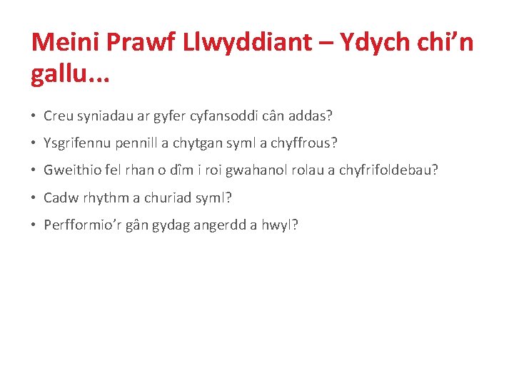 Meini Prawf Llwyddiant – Ydych chi’n gallu. . . • Creu syniadau ar gyfer