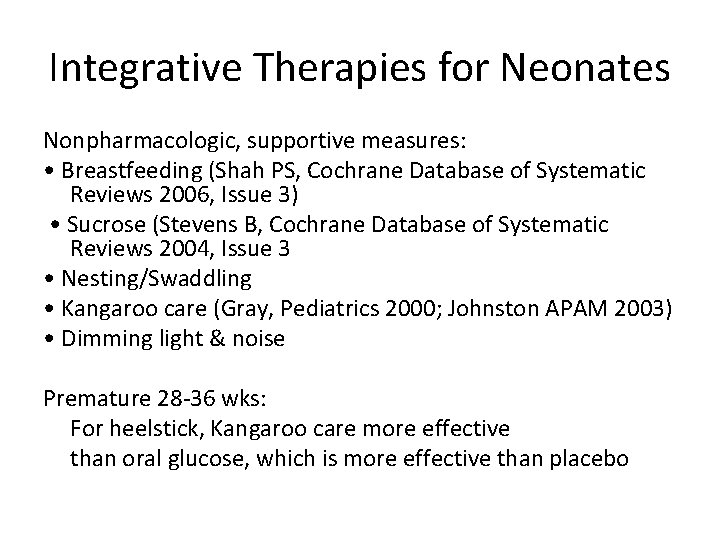 Integrative Therapies for Neonates Nonpharmacologic, supportive measures: • Breastfeeding (Shah PS, Cochrane Database of