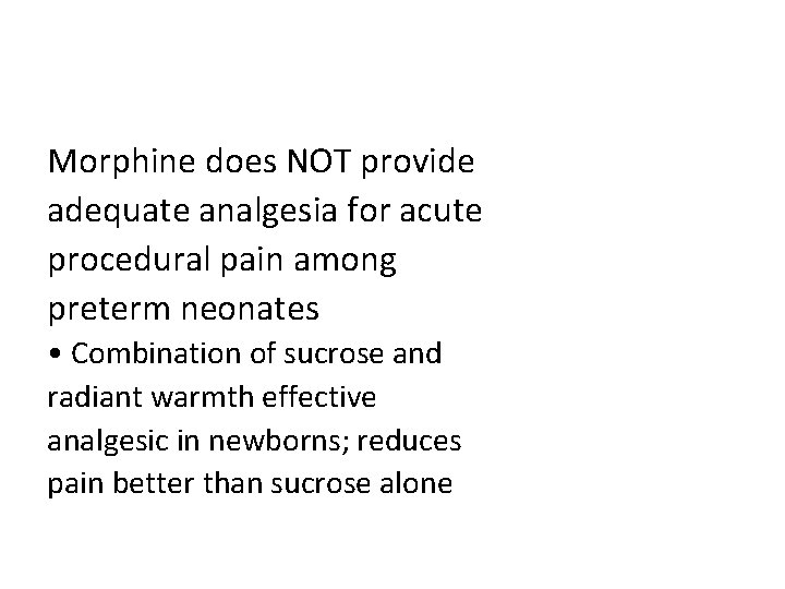 Morphine does NOT provide adequate analgesia for acute procedural pain among preterm neonates •