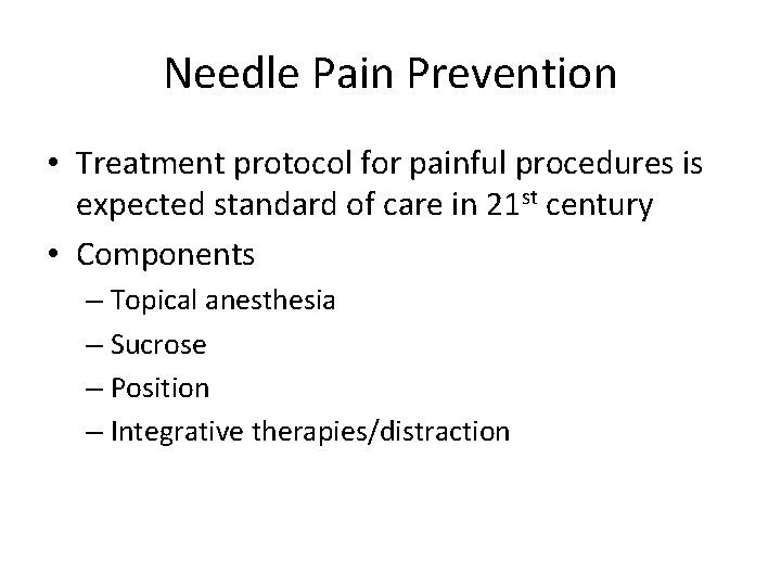 Needle Pain Prevention • Treatment protocol for painful procedures is expected standard of care