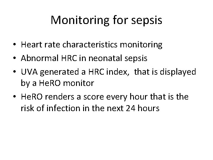 Monitoring for sepsis • Heart rate characteristics monitoring • Abnormal HRC in neonatal sepsis