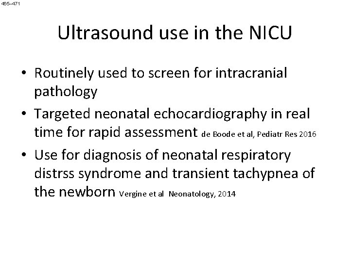  465– 471 Ultrasound use in the NICU • Routinely used to screen for