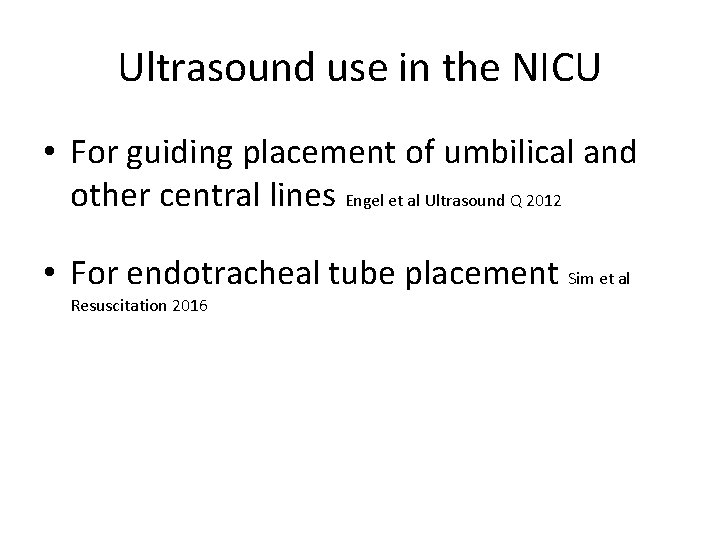 Ultrasound use in the NICU • For guiding placement of umbilical and other central