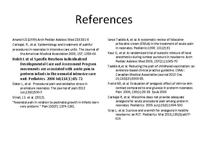 References Anand KJS (1999) Arch Pediatr Adolesc Med 153: 331 -8 Carbajal, R. ,