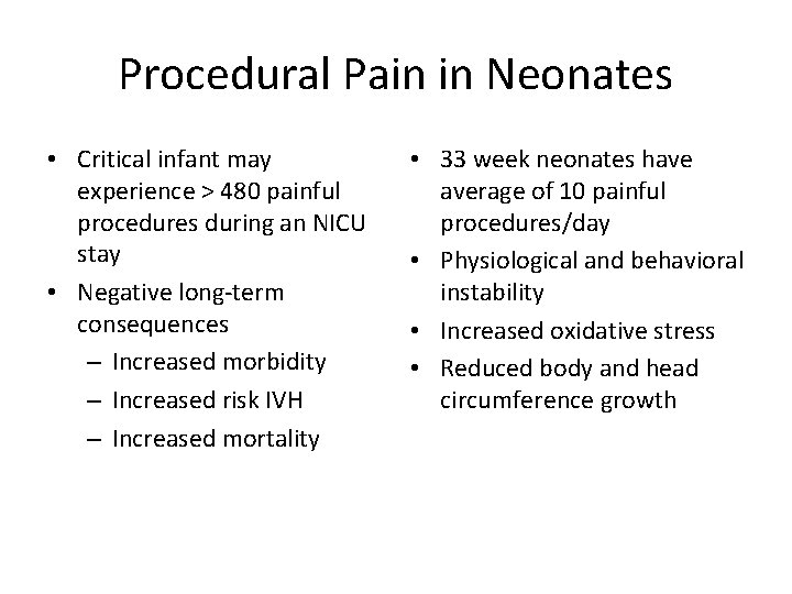 Procedural Pain in Neonates • Critical infant may experience > 480 painful procedures during
