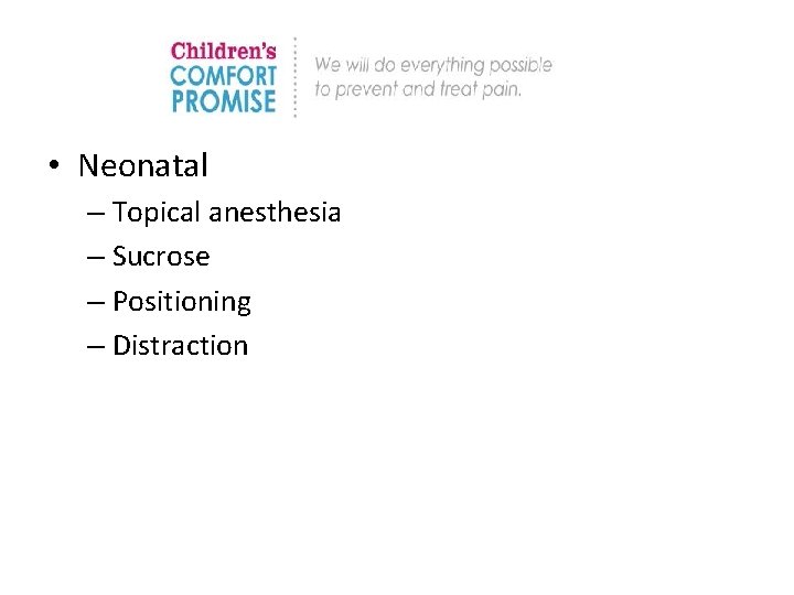  • Neonatal – Topical anesthesia – Sucrose – Positioning – Distraction 