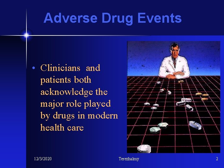 Adverse Drug Events • Clinicians and patients both acknowledge the major role played by