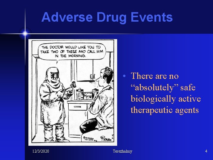 Adverse Drug Events • There are no “absolutely” safe biologically active therapeutic agents 12/3/2020
