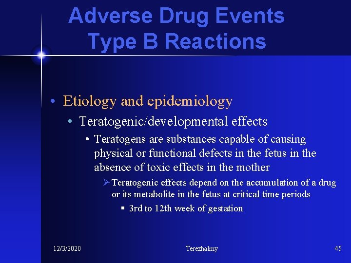 Adverse Drug Events Type B Reactions • Etiology and epidemiology • Teratogenic/developmental effects •