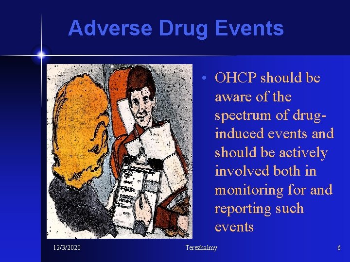 Adverse Drug Events • OHCP should be aware of the spectrum of druginduced events