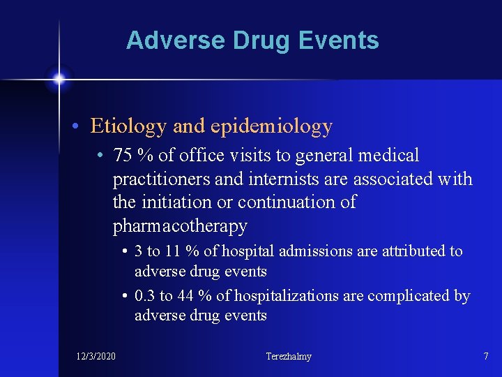 Adverse Drug Events • Etiology and epidemiology • 75 % of office visits to