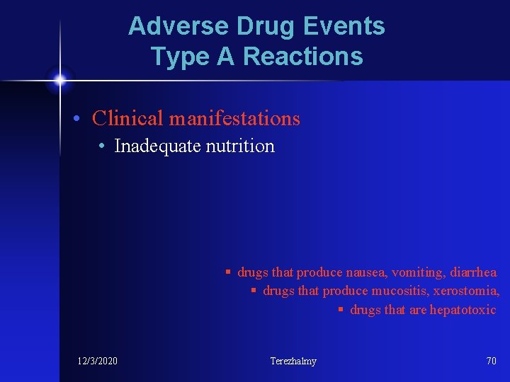 Adverse Drug Events Type A Reactions • Clinical manifestations • Inadequate nutrition § drugs