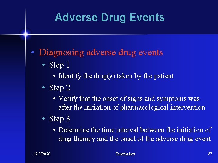Adverse Drug Events • Diagnosing adverse drug events • Step 1 • Identify the