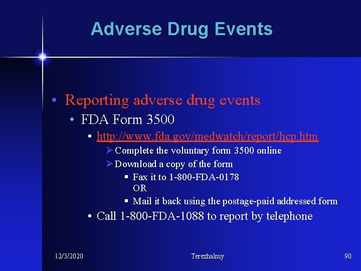 Adverse Drug Events • Reporting adverse drug events • FDA Form 3500 • http: