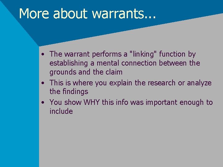 More about warrants. . . • The warrant performs a "linking" function by establishing