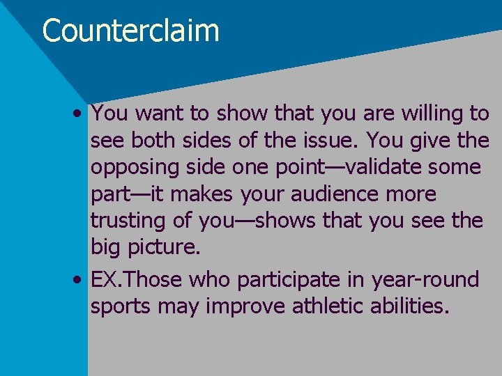 Counterclaim • You want to show that you are willing to see both sides
