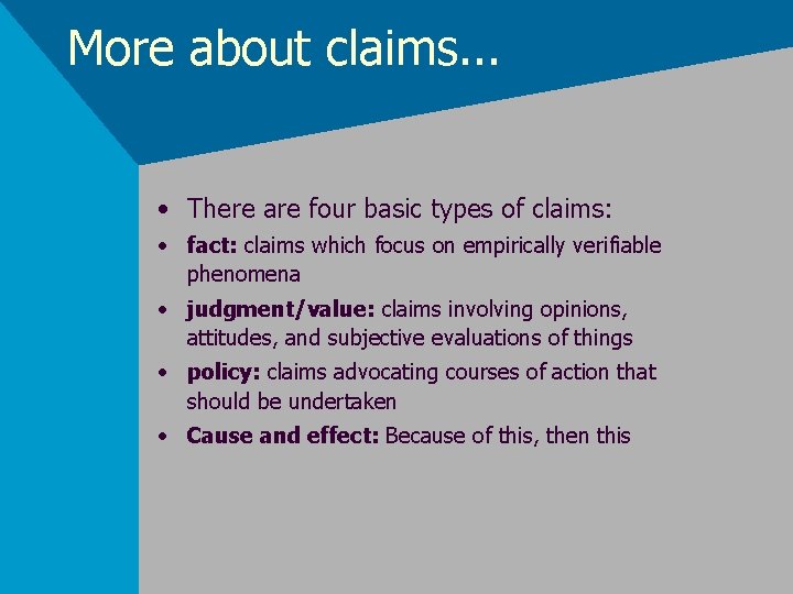 More about claims. . . • There are four basic types of claims: •