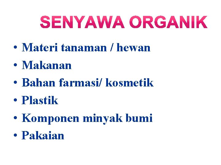  • • • Materi tanaman / hewan Makanan Bahan farmasi/ kosmetik Plastik Komponen