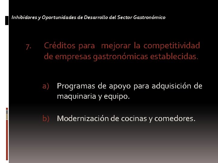 Inhibidores y Oportunidades de Desarrollo del Sector Gastronómico 7. Créditos para mejorar la competitividad