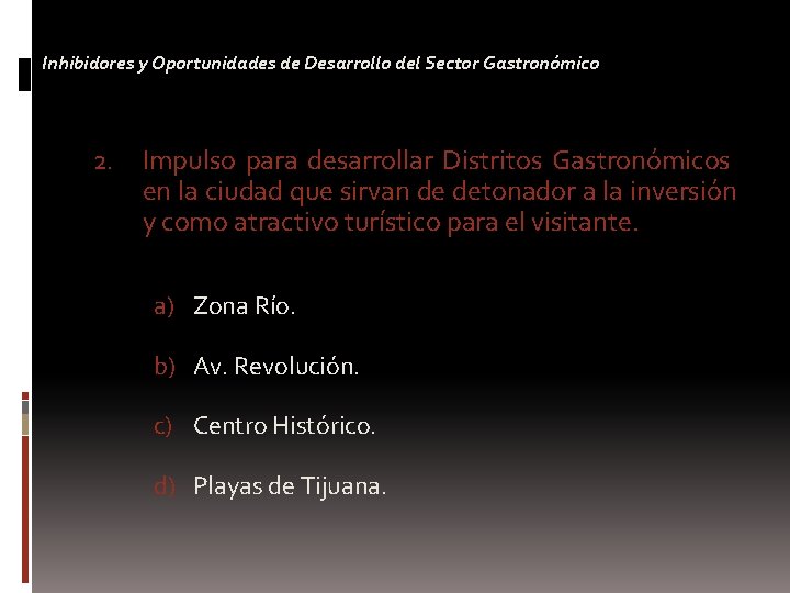 Inhibidores y Oportunidades de Desarrollo del Sector Gastronómico 2. Impulso para desarrollar Distritos Gastronómicos