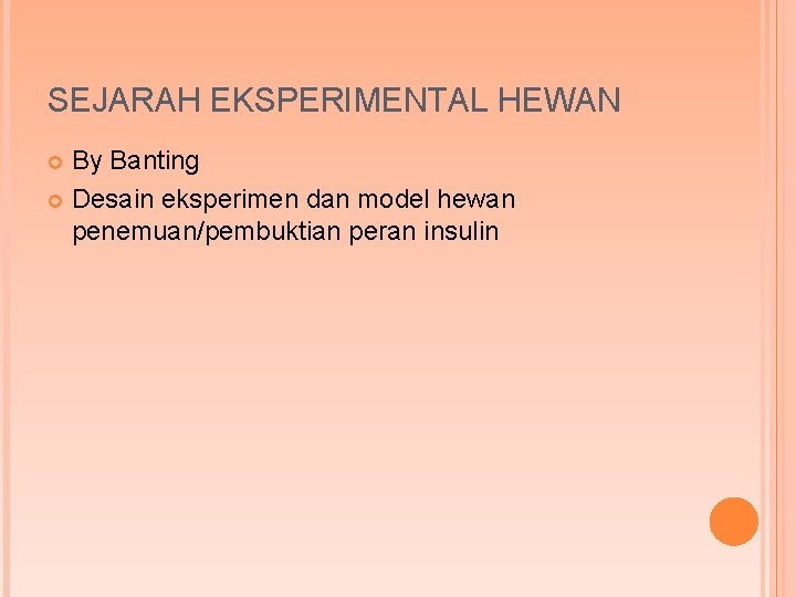 SEJARAH EKSPERIMENTAL HEWAN By Banting Desain eksperimen dan model hewan penemuan/pembuktian peran insulin 