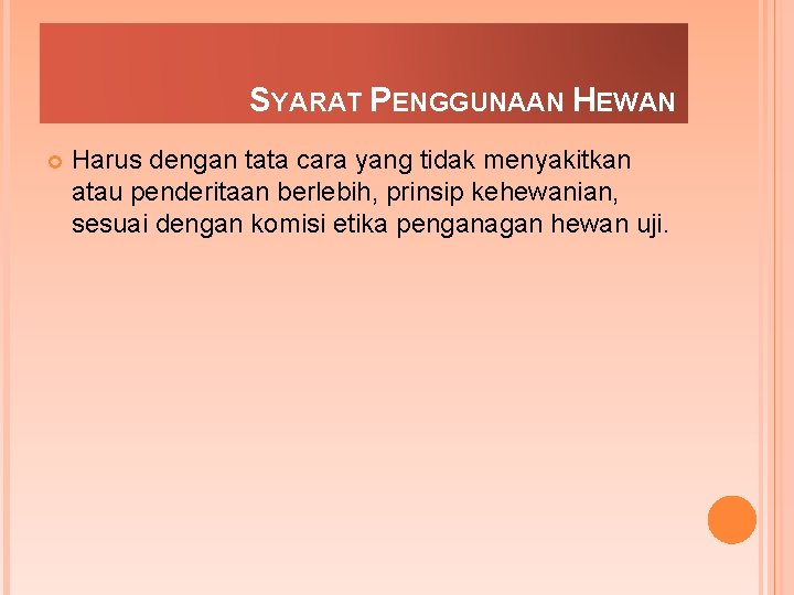 SYARAT PENGGUNAAN HEWAN Harus dengan tata cara yang tidak menyakitkan atau penderitaan berlebih, prinsip