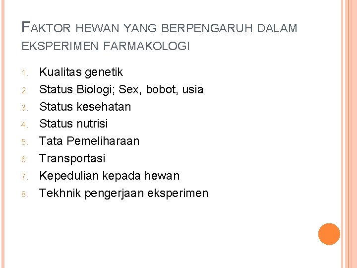 FAKTOR HEWAN YANG BERPENGARUH DALAM EKSPERIMEN FARMAKOLOGI 1. 2. 3. 4. 5. 6. 7.
