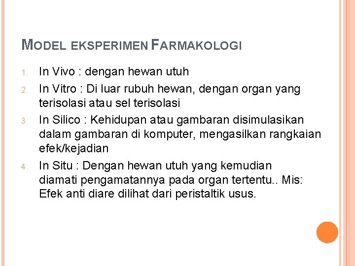 MODEL EKSPERIMEN FARMAKOLOGI 1. 2. 3. 4. In Vivo : dengan hewan utuh In