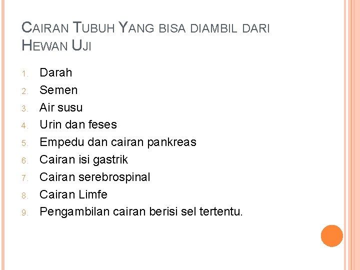 CAIRAN TUBUH YANG BISA DIAMBIL DARI HEWAN UJI 1. 2. 3. 4. 5. 6.