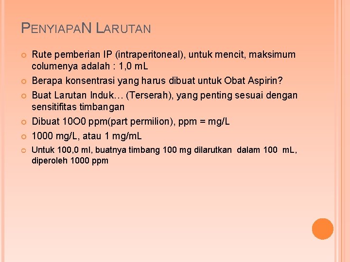 PENYIAPAN LARUTAN Rute pemberian IP (intraperitoneal), untuk mencit, maksimum columenya adalah : 1, 0