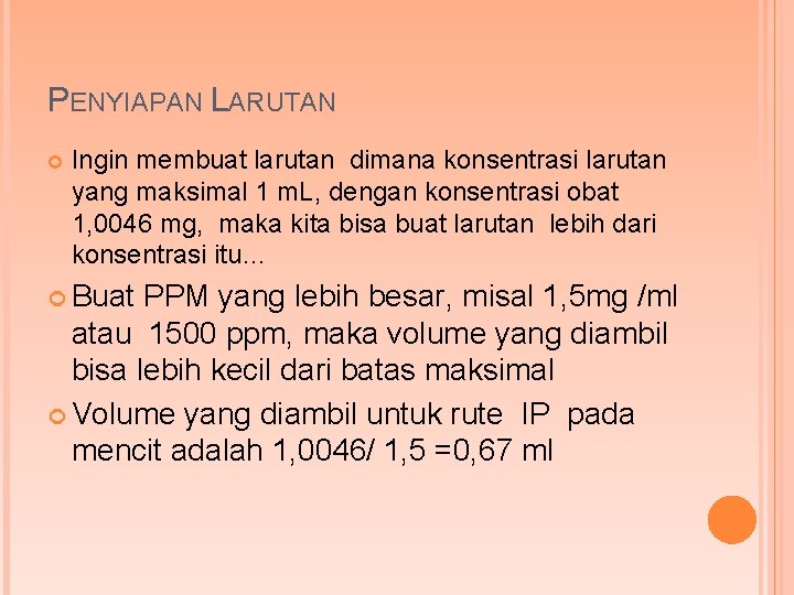 PENYIAPAN LARUTAN Ingin membuat larutan dimana konsentrasi larutan yang maksimal 1 m. L, dengan