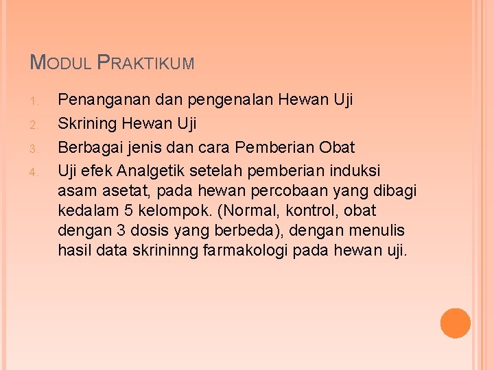 MODUL PRAKTIKUM 1. 2. 3. 4. Penanganan dan pengenalan Hewan Uji Skrining Hewan Uji