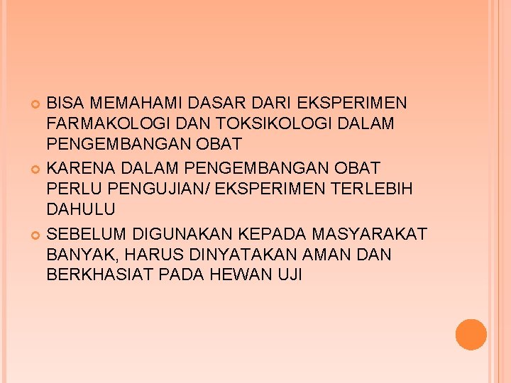 BISA MEMAHAMI DASAR DARI EKSPERIMEN FARMAKOLOGI DAN TOKSIKOLOGI DALAM PENGEMBANGAN OBAT KARENA DALAM PENGEMBANGAN