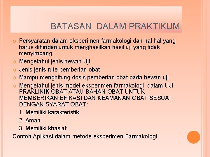 BATASAN DALAM PRAKTIKUM Persyaratan dalam eksperimen farmakologi dan hal yang harus dihindari untuk menghasilkan