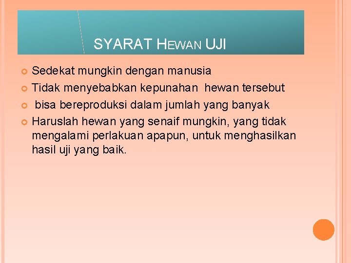 SYARAT HEWAN UJI Sedekat mungkin dengan manusia Tidak menyebabkan kepunahan hewan tersebut bisa bereproduksi
