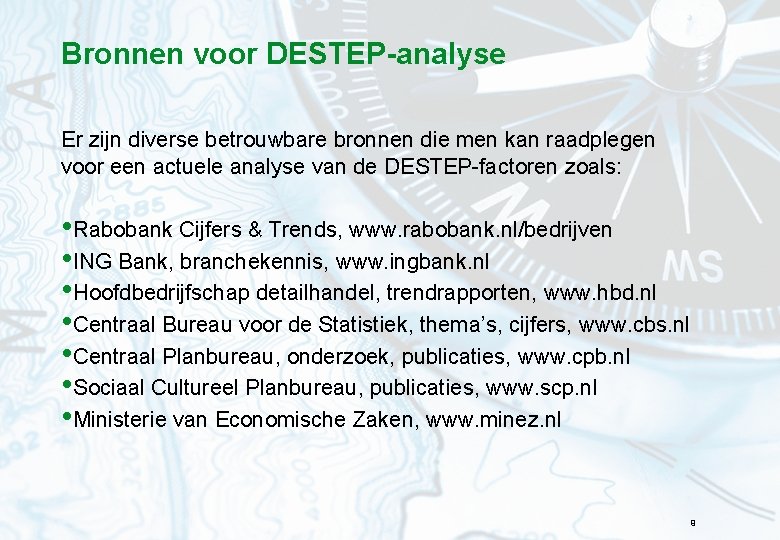 Bronnen voor DESTEP-analyse Er zijn diverse betrouwbare bronnen die men kan raadplegen voor een