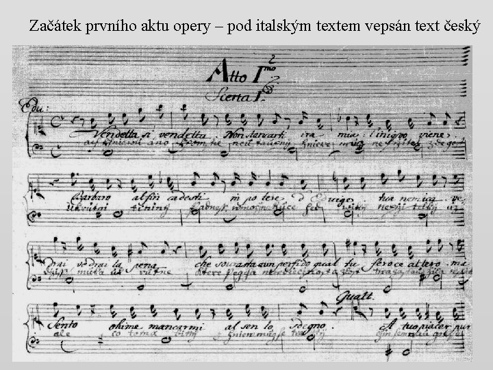 Začátek prvního aktu opery – pod italským textem vepsán text český 