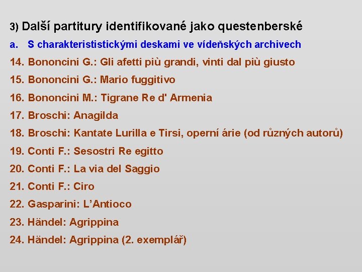 3) Další partitury identifikované jako questenberské a. S charakterististickými deskami ve vídeňských archivech 14.