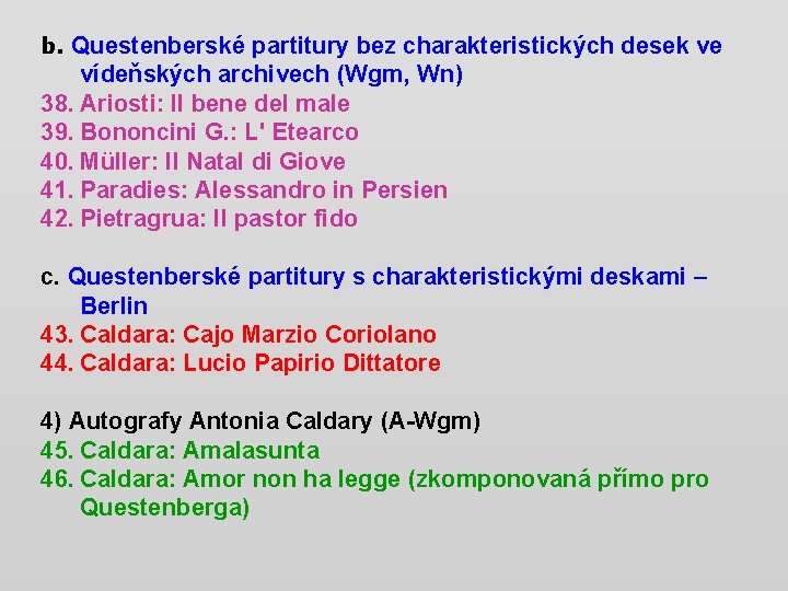 b. Questenberské partitury bez charakteristických desek ve vídeňských archivech (Wgm, Wn) 38. Ariosti: Il