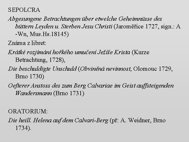 SEPOLCRA Abgesungene Betrachtungen über etwelche Geheimnüsse des büttern Leyden u. Sterben Jesu Christi (Jaroměřice