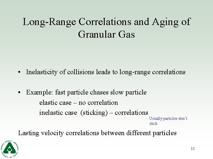 Long-Range Correlations and Aging of Granular Gas • Inelasticity of collisions leads to long-range