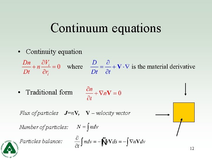 Continuum equations • Continuity equation • Traditional form Flux of particles J=n. V, V