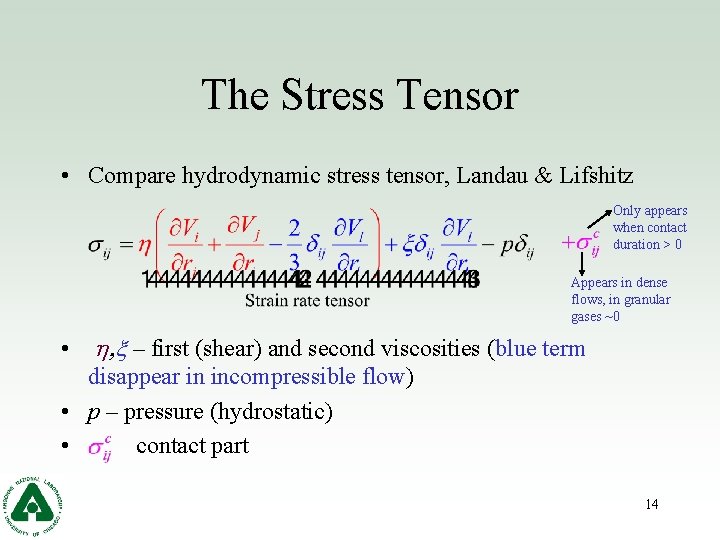 The Stress Tensor • Compare hydrodynamic stress tensor, Landau & Lifshitz Only appears when