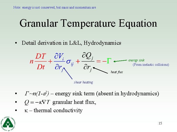 Note: energy is not conserved, but mass and momentum are Granular Temperature Equation •