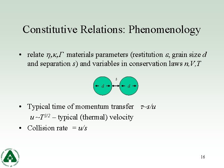 Constitutive Relations: Phenomenology • relate h, k, G materials parameters (restitution e, grain size